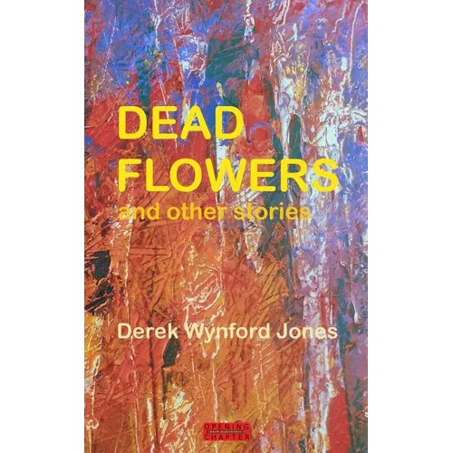 Dead Flowers: and Other Stories