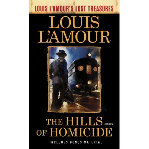 The Hills of Homicide (Louis l'Amour's Lost Treasures): Stories