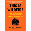 This Is Wildfire: How to Protect Yourself, Your Home, and Your Community in the Age of Heat