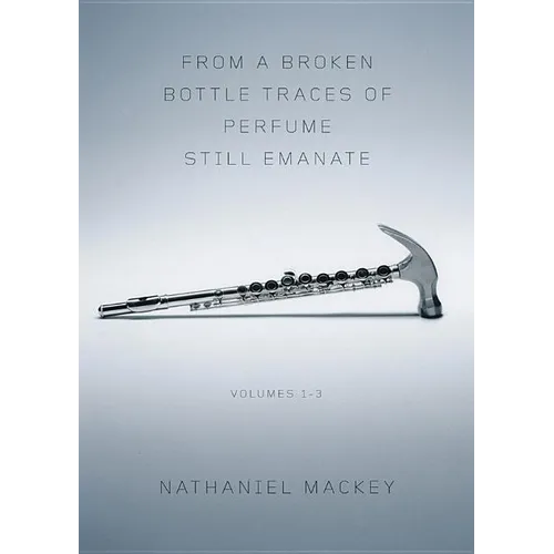 From a Broken Bottle Traces of Perfume Still Emanate, Volumes 1-3