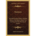 Tennyson: Including Lotos Eaters, Ulysses, Ode on the Death, Maud, The Coming and the Passing of Arthur