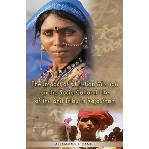 The Impact of Christian Mission on the Socio-Cultiral Life of the Bhil Tribe in Rajasthan