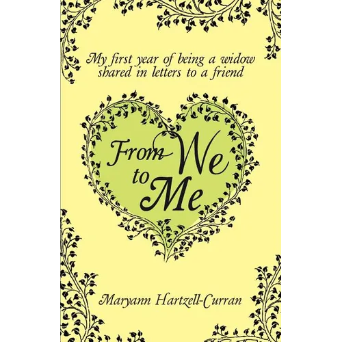 From We to Me, My First Year of Being a Widow Shared in Letters to a Friend