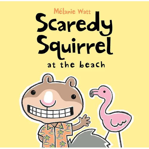 Scaredy Squirrel at the Beach