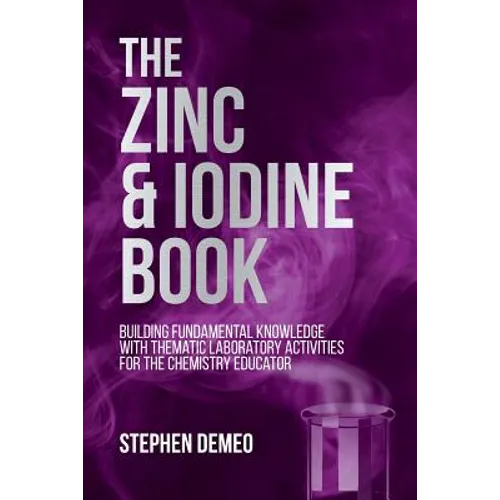 The Zinc and Iodine Book: Building Fundamental Knowledge with Thematic Laboratory Activities for the Chemistry Educator