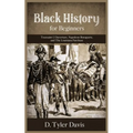 Black History for Beginners: Toussaint L'Ouverture, Napoleon Bonaparte, and the Louisiana Purchase: Toussaint L'Ouverture, Napoleon Bonaparte, and