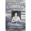 Mudras for Cancer: Yoga for your Hands