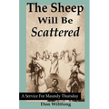 The Sheep Will Be Scattered: A Service For Maundy Thursday