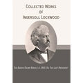 Collected Works of Ingersoll Lockwood: The Baron Trump Novels & 1900; Or, The Last President