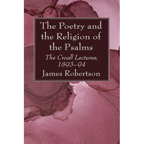 The Poetry and the Religion of the Psalms
