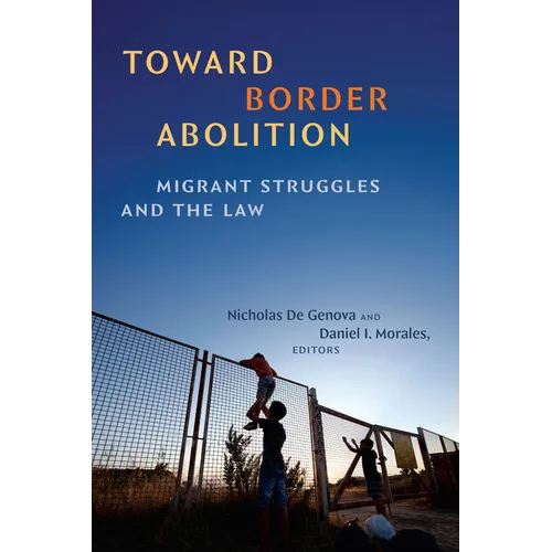 Toward Border Abolition: Migrant Struggles and the Law