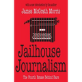 Jailhouse Journalism: The Fourth Estate Behind Bars