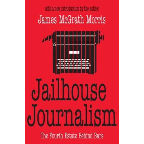 Jailhouse Journalism: The Fourth Estate Behind Bars