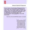 David Gans' Chronikartige Weltgeschichte Unter Dem Titel: Zemach David Verfasst Im Jahre 1593, Zum Ersten Male Aus Dem Hebr. Original-Text In's Deutsc