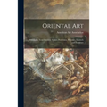 Oriental Art: Orientalia, Semi-precious Stones, Porcelains, Potteries, Enamels and Furniture