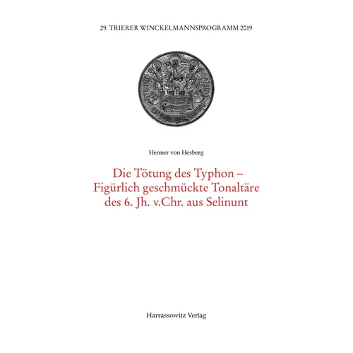 Die Totung Der Typhon-Figurlich Geschmuckte Tonaltare Des 6. Jh. V. Chr. Aus Selinunt