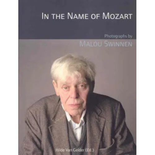 In the Name of Mozart: Photographs by Malou Swinnen