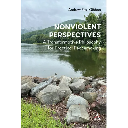 Nonviolent Perspectives: A Transformative Philosophy for Practical Peacemaking