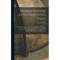 Human Nature in Its Four-Fold State: Of Primitive Integrity, Subsisting in the Parents of Mankind in Paradise; Entire Depravation, in the Irregenerate