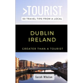 Greater Than a Tourist- Dublin Ireland: 50 Travel Tips from a Local