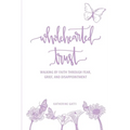 Wholehearted Trust: Walking by Faith Through Fear, Grief, and Disappointment