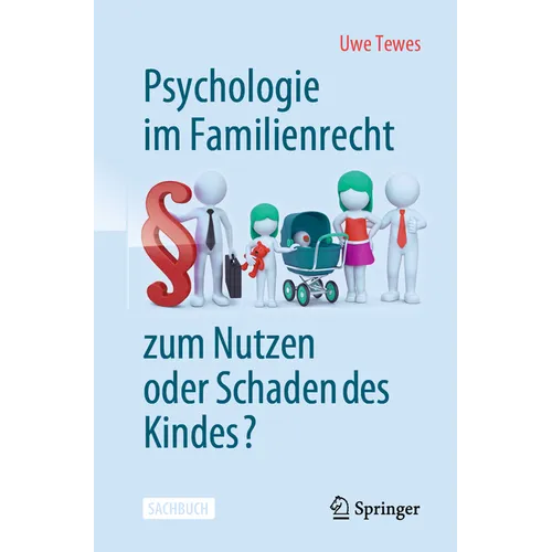Psychologie Im Familienrecht - Zum Nutzen Oder Schaden Des Kindes?