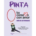 Pinta tu corazón con amor: Proyecto Trabajo Social y Arte, Guía de Actividades