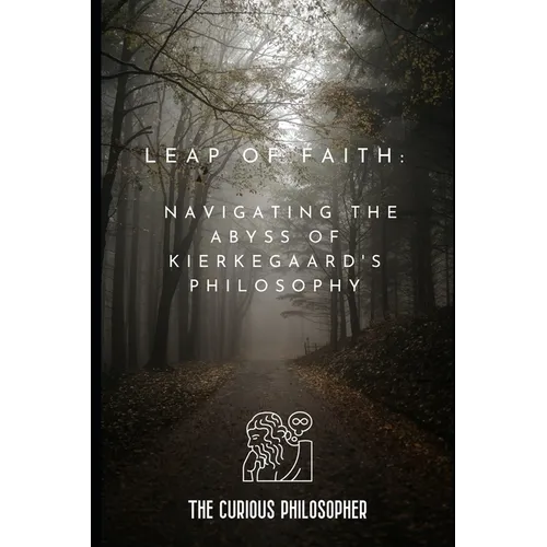 Leap of Faith: Navigating the Abyss of Kierkegaard's Philosophy