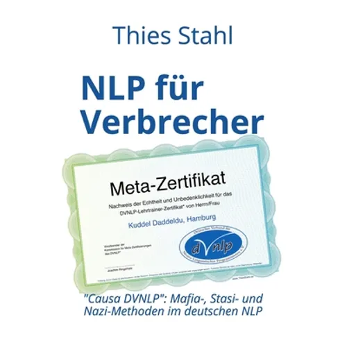 NLP für Verbrecher - Causa DVNLP: Mafia-, Stasi- und Nazi-Methoden im deutschen NLP