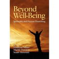 Beyond Well-Being: Spirituality and Human Flourishing (Hc)