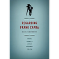Regarding Frank Capra: Audience, Celebrity, and American Film Studies, 1930-1960