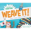 Weave It! Super Simple Crafts for Kids