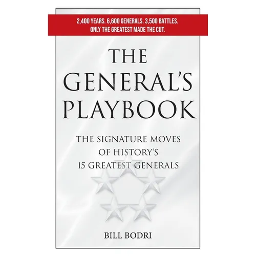 The General's Playbook: The Signature Moves of History's 15 Greatest Generals