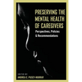 Preserving The Mental Health of Caregivers: Perspectives, Policies and Recommendations