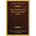 Fairy Tale Plays And How To Act Them (1896)