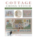 Cottage Cross-Stitch: 20 Designs Celebrating the Simple Joys of Home