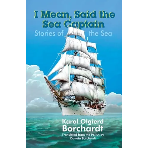 I Mean, Said the Sea Captain: Stories of the Sea