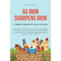 As Iron Sharpens Iron: A Journey through the Valley of Death