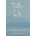 Regain control of your life: Counsel to ease your anxiety