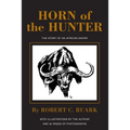Horn of the Hunter: The Story of an African Safari