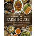 Fresh from the Farmhouse: From-Scratch Recipes for Memorable Family Dinners