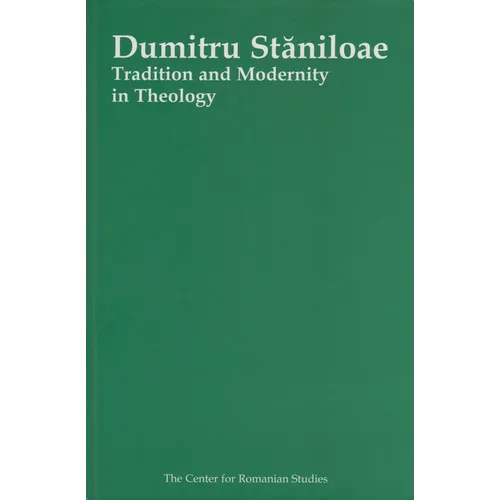 Dumitru Staniloae: Tradition and Modernity in Theology