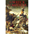 The Wreck of the Medusa: The Most Famous Sea Disaster of the Nineteenth Century
