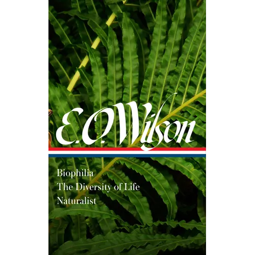 E. O. Wilson: Biophilia, the Diversity of Life, Naturalist (Loa #340)