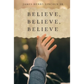 Believe, Believe, Believe
