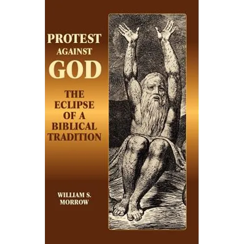 Protest Against God: The Eclipse of a Biblical Tradition