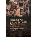 Coming of Age in a Hardscrabble World: A Memoir Anthology