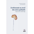 L'euthanasie au seuil des soins palliatifs vingt ans de modèle belge