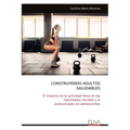 Construyendo Adultos Saludables: El impacto de la actividad física en las habilidades sociales y el autoconcepto en adolescentes