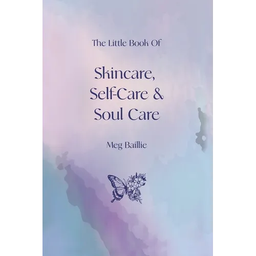 The Little Book of Skincare, Self-care and Soul Care